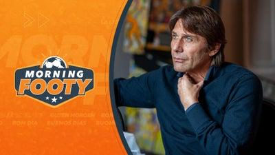 Will Antonio Conte Be Napoli's New Manager? | Morning Footy